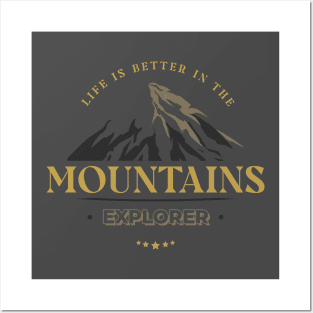 Life Is Better In The Mountains - Explorer Posters and Art